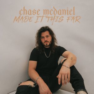 Chase McDaniel "Made It This Far"